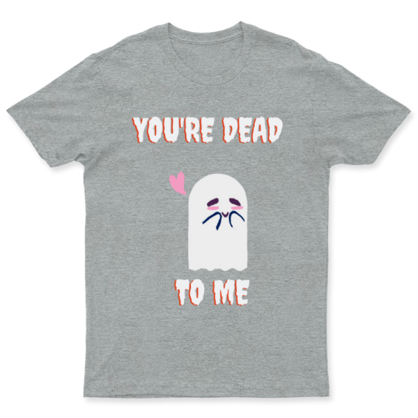 You´re dead to me